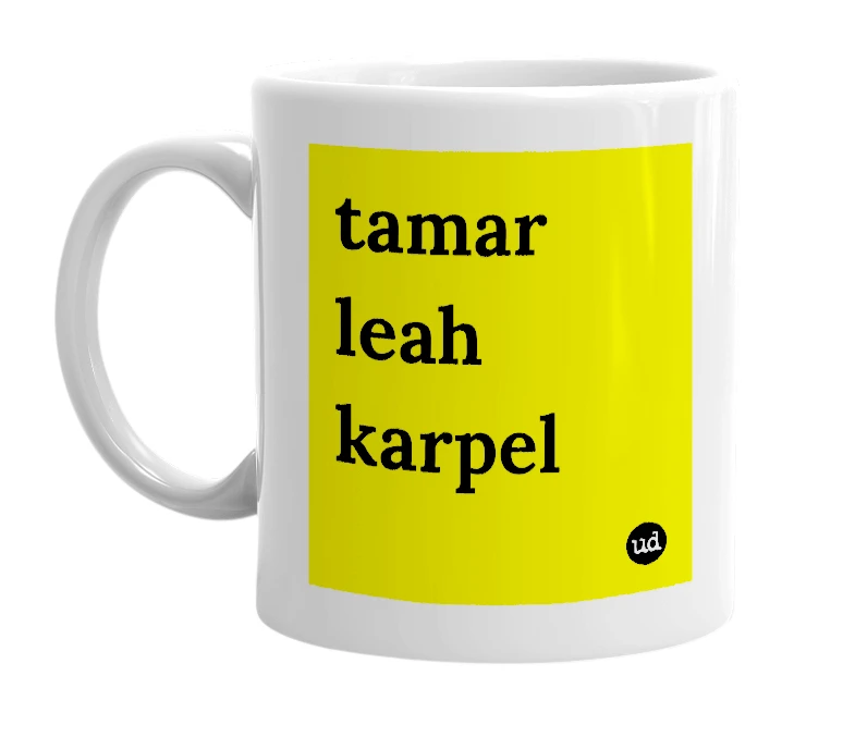 White mug with 'tamar leah karpel' in bold black letters