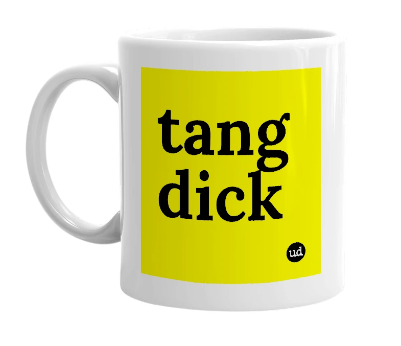 White mug with 'tang dick' in bold black letters
