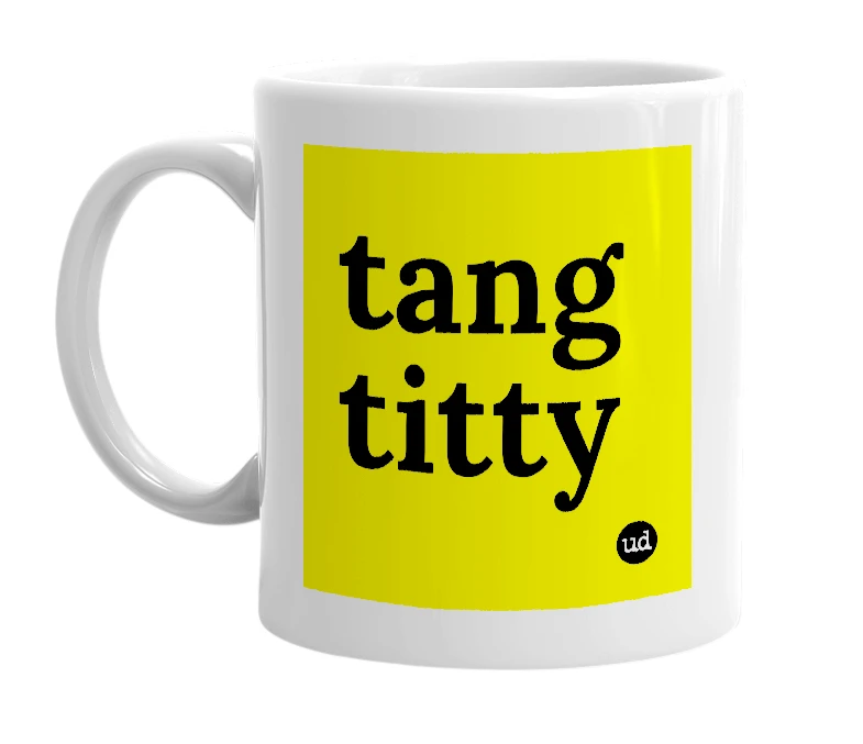 White mug with 'tang titty' in bold black letters