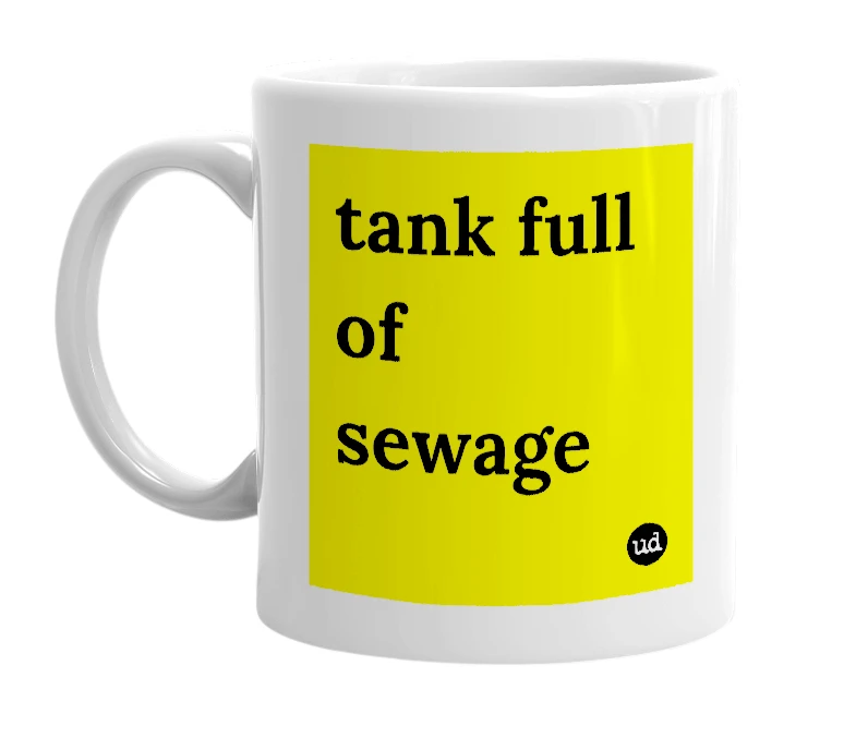 White mug with 'tank full of sewage' in bold black letters
