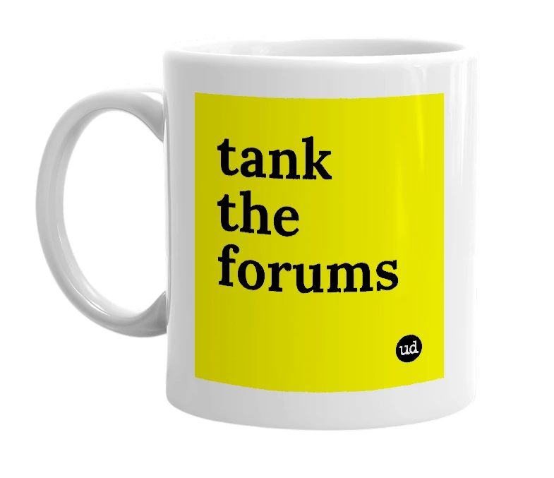 White mug with 'tank the forums' in bold black letters