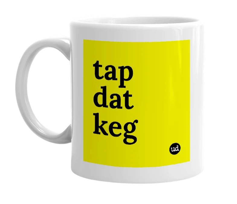 White mug with 'tap dat keg' in bold black letters