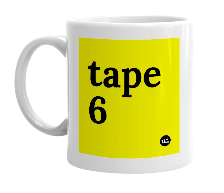 White mug with 'tape 6' in bold black letters