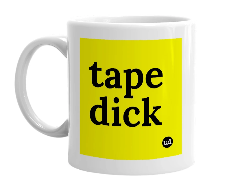 White mug with 'tape dick' in bold black letters