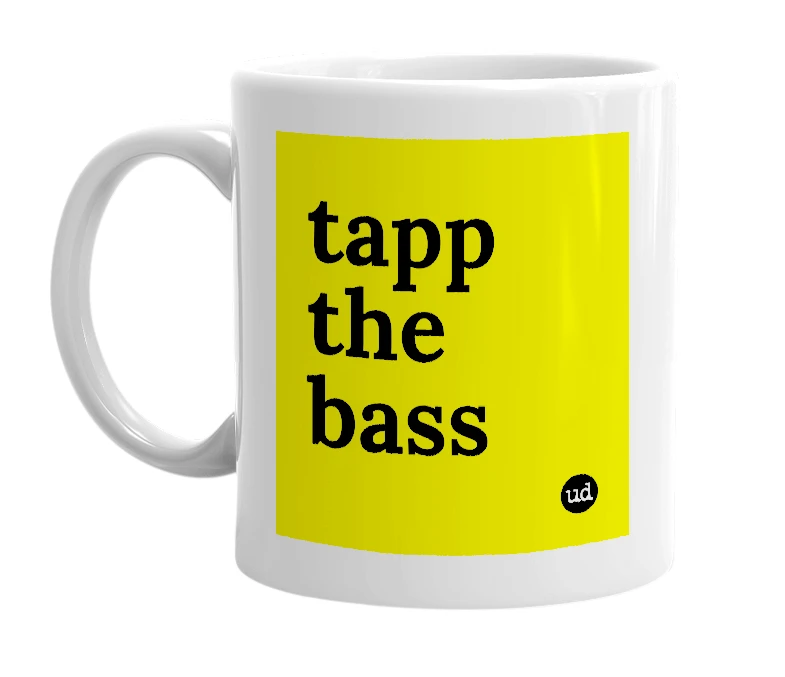 White mug with 'tapp the bass' in bold black letters