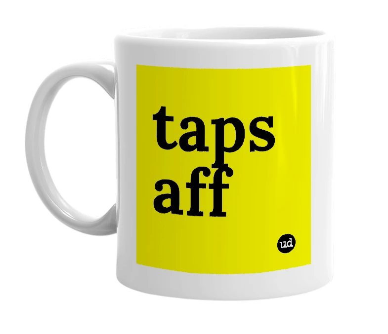 White mug with 'taps aff' in bold black letters