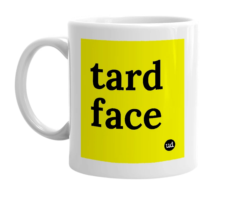 White mug with 'tard face' in bold black letters