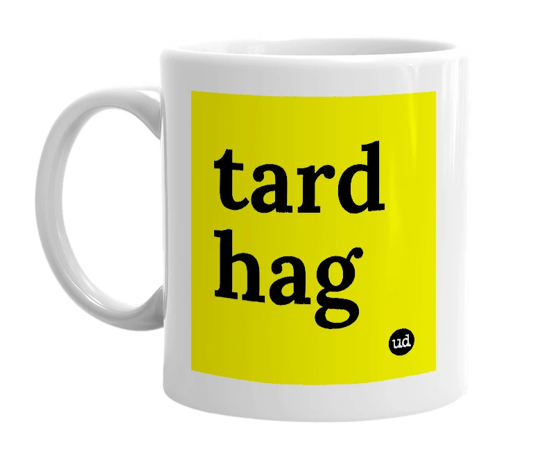 White mug with 'tard hag' in bold black letters