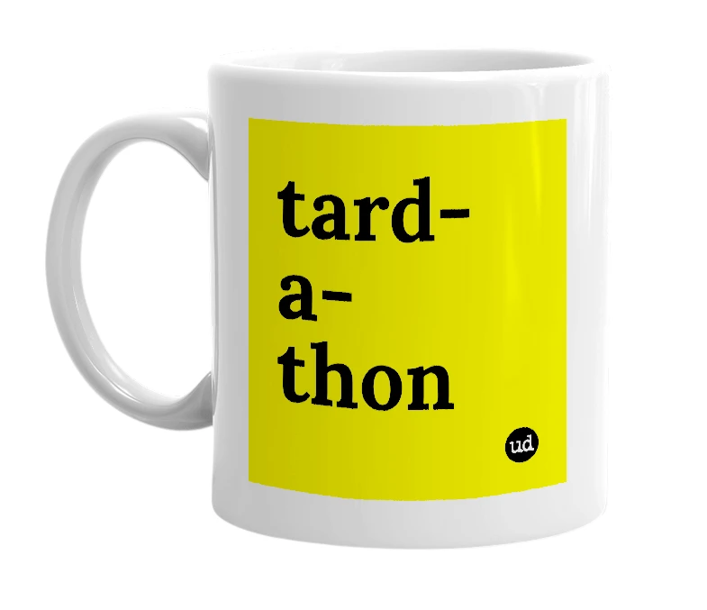 White mug with 'tard-a-thon' in bold black letters