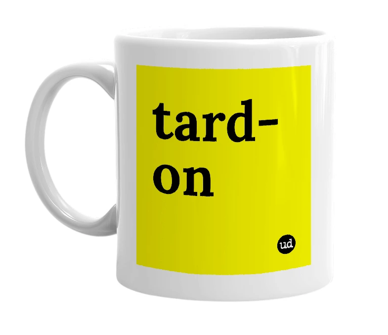 White mug with 'tard-on' in bold black letters