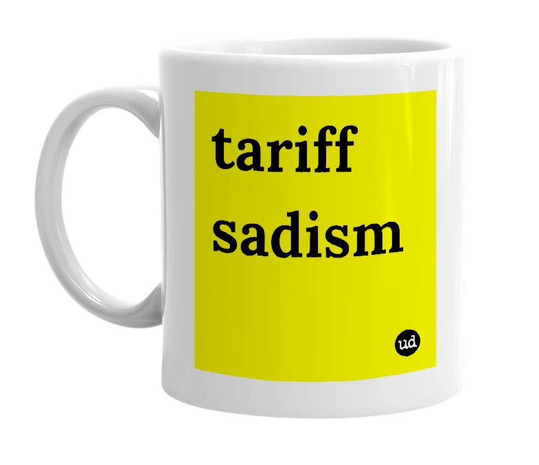 White mug with 'tariff sadism' in bold black letters