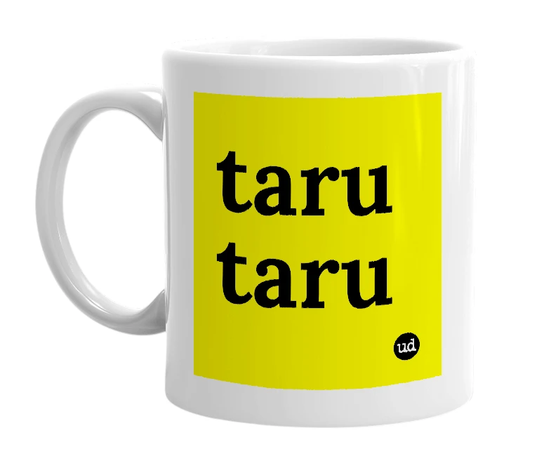 White mug with 'taru taru' in bold black letters