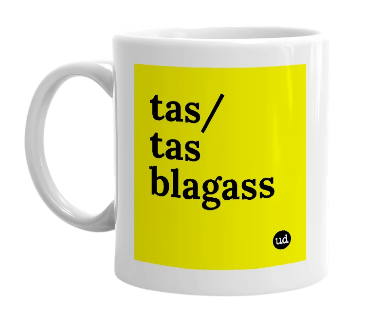 White mug with 'tas/tas blagass' in bold black letters