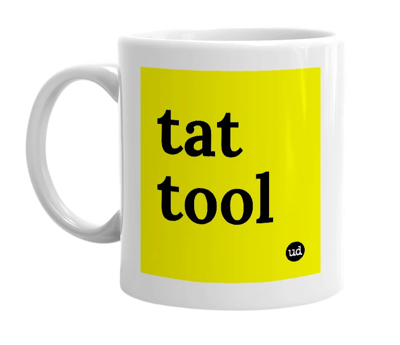White mug with 'tat tool' in bold black letters