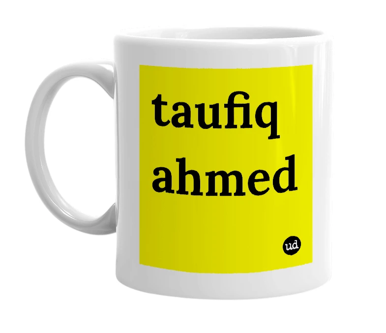 White mug with 'taufiq ahmed' in bold black letters