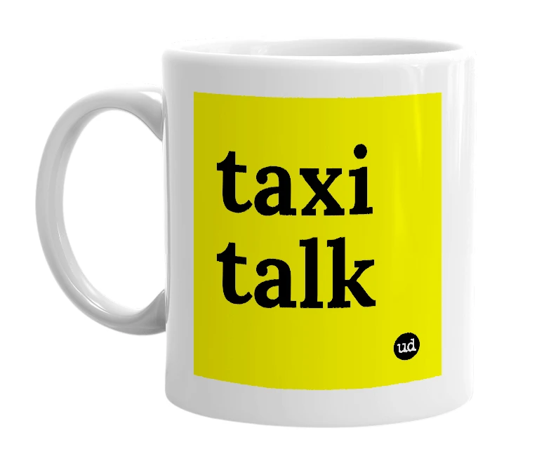 White mug with 'taxi talk' in bold black letters