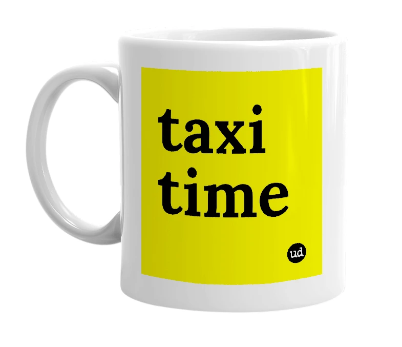 White mug with 'taxi time' in bold black letters