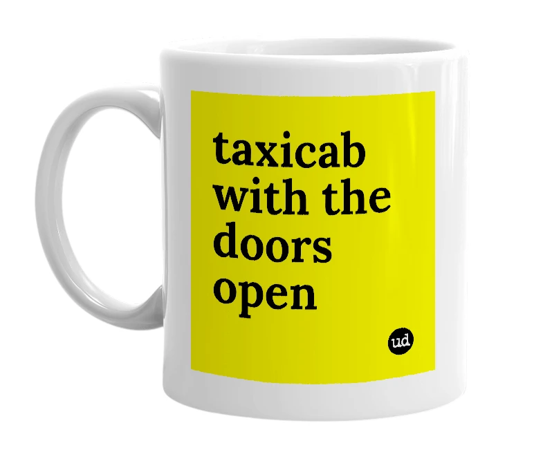 White mug with 'taxicab with the doors open' in bold black letters