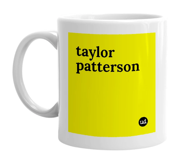 White mug with 'taylor patterson' in bold black letters