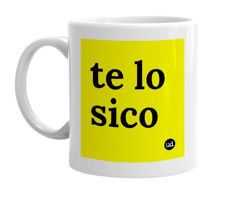 White mug with 'te lo sico' in bold black letters