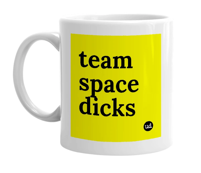 White mug with 'team space dicks' in bold black letters