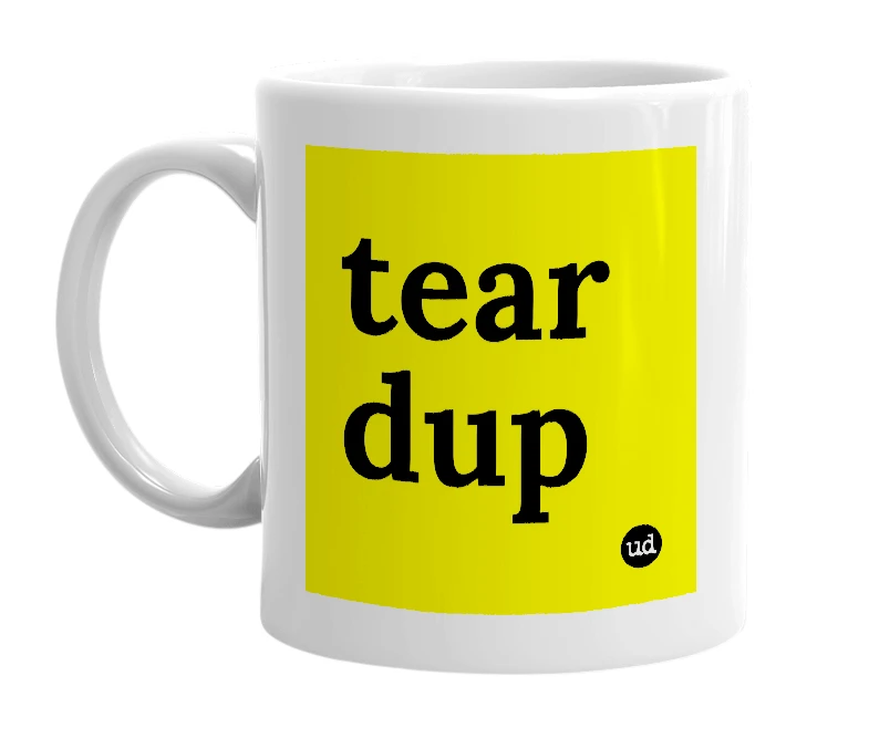 White mug with 'tear dup' in bold black letters