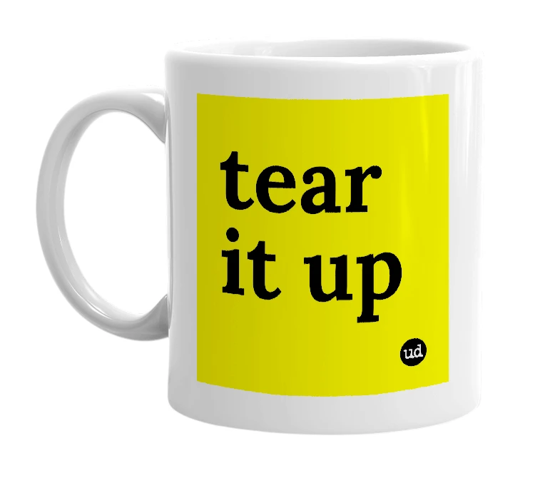 White mug with 'tear it up' in bold black letters