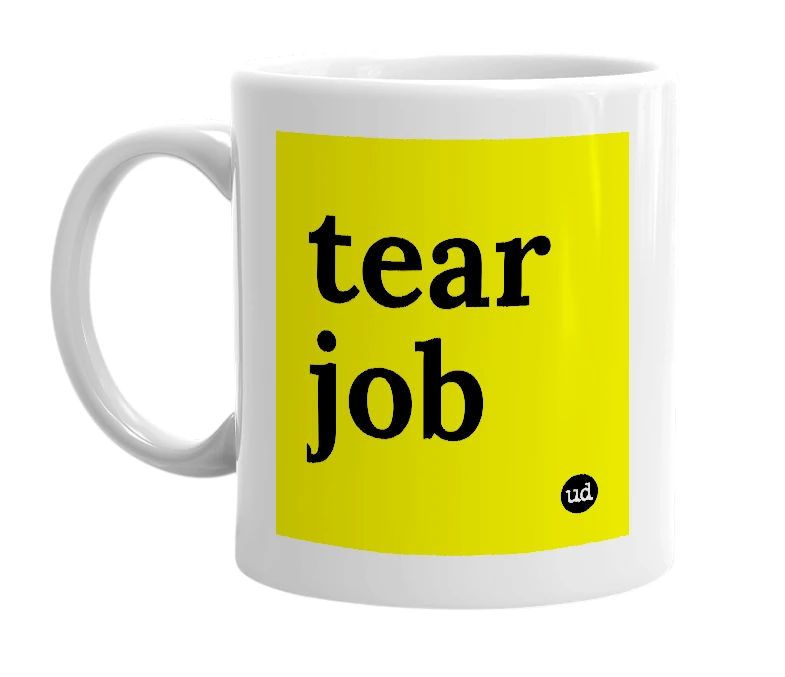 White mug with 'tear job' in bold black letters