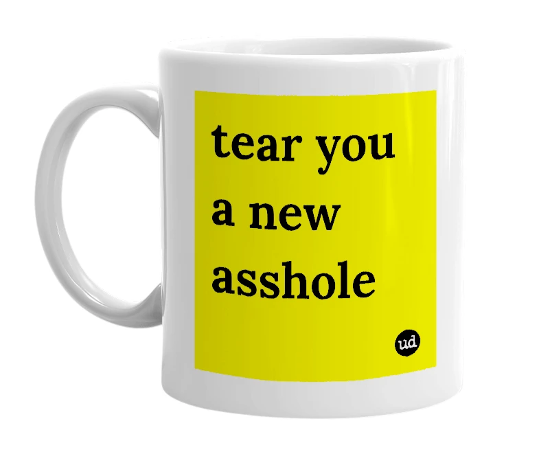 White mug with 'tear you a new asshole' in bold black letters