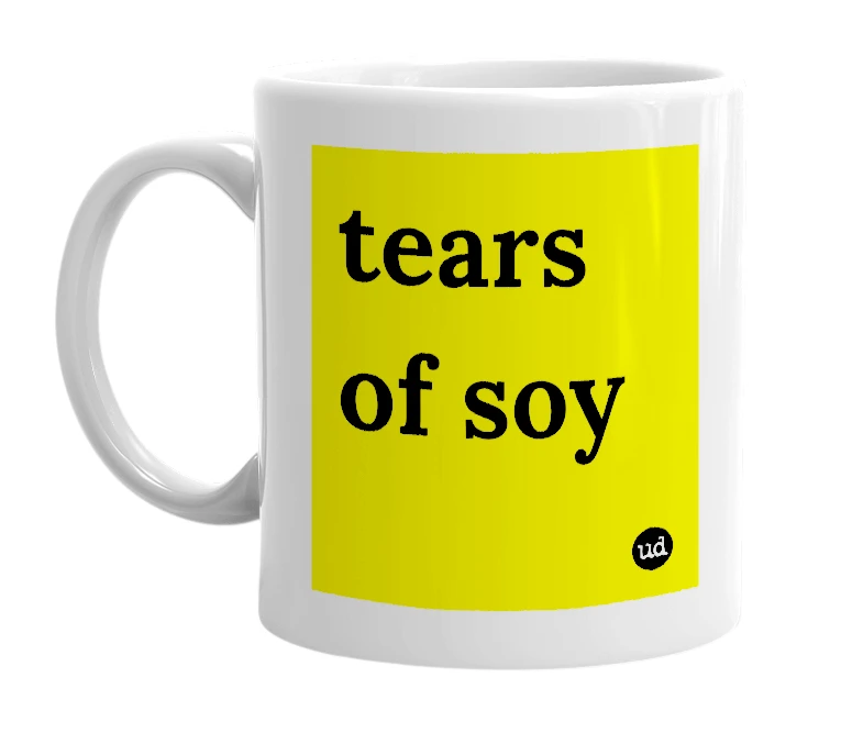 White mug with 'tears of soy' in bold black letters