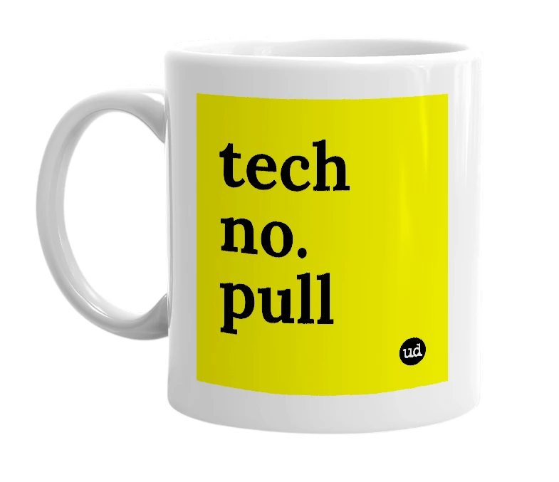 White mug with 'tech no. pull' in bold black letters