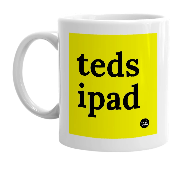 White mug with 'teds ipad' in bold black letters