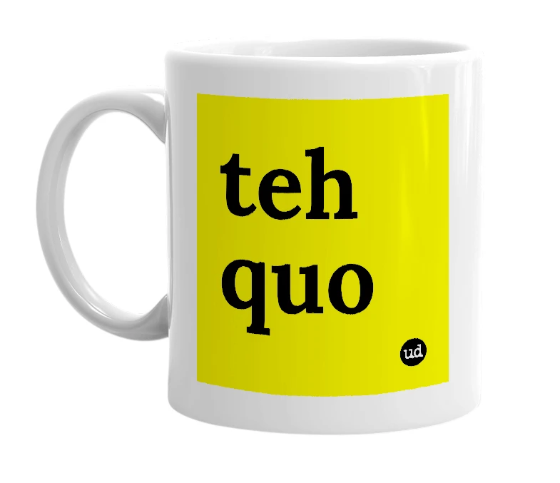 White mug with 'teh quo' in bold black letters