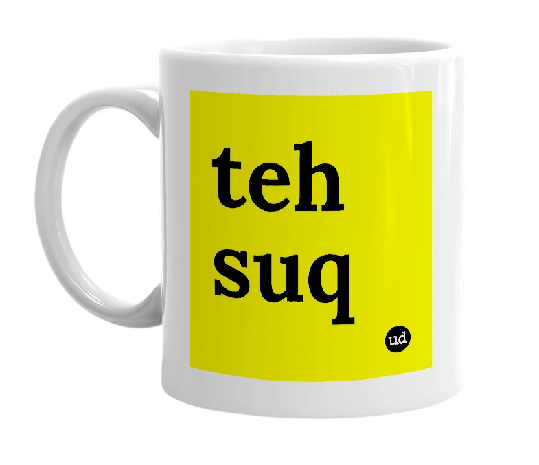 White mug with 'teh suq' in bold black letters