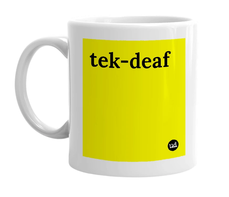 White mug with 'tek-deaf' in bold black letters