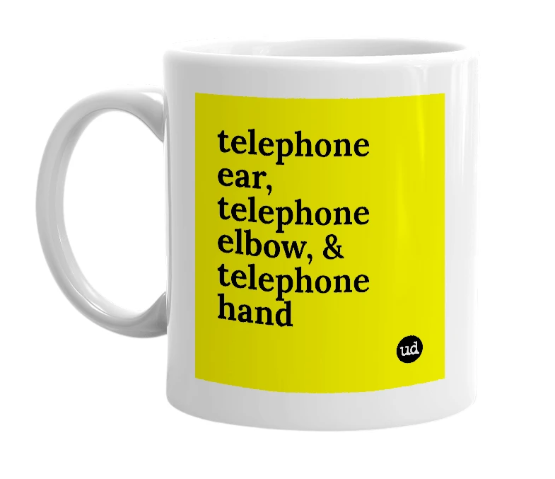 White mug with 'telephone ear, telephone elbow, & telephone hand' in bold black letters