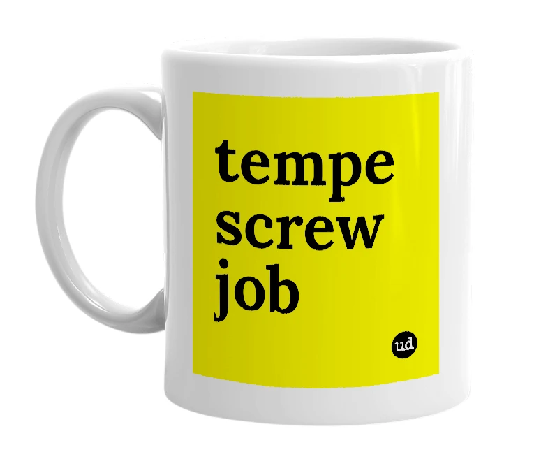 White mug with 'tempe screw job' in bold black letters