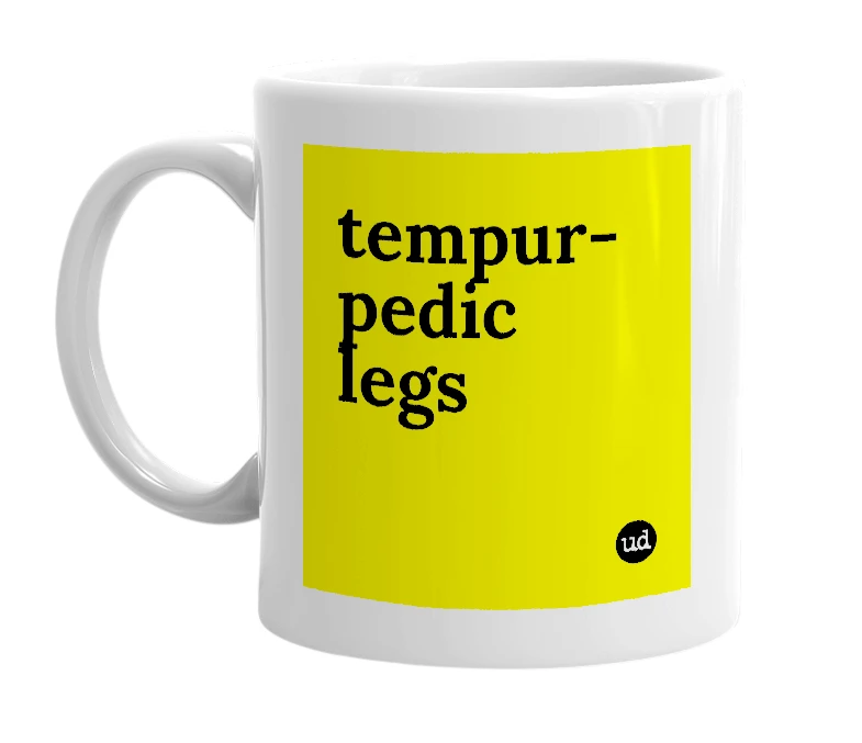 White mug with 'tempur-pedic legs' in bold black letters