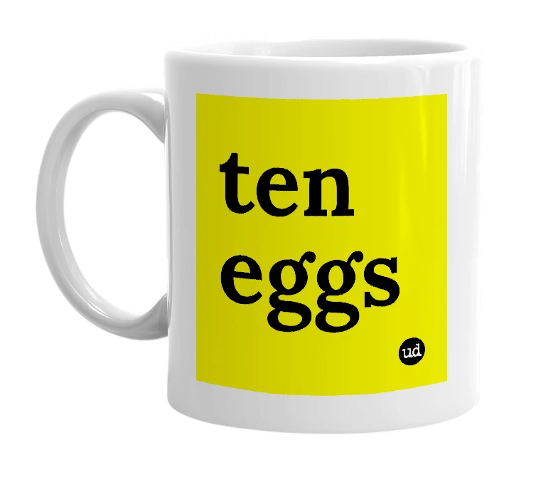 White mug with 'ten eggs' in bold black letters
