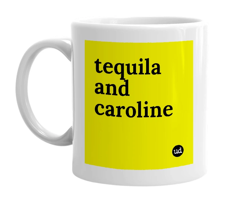 White mug with 'tequila and caroline' in bold black letters