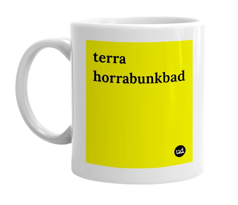White mug with 'terra horrabunkbad' in bold black letters