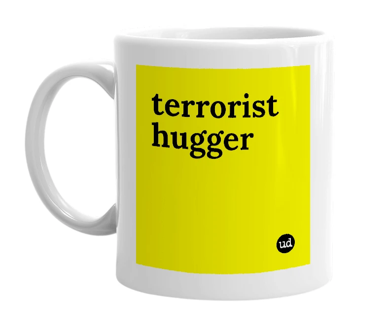 White mug with 'terrorist hugger' in bold black letters
