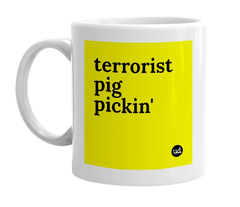 White mug with 'terrorist pig pickin'' in bold black letters