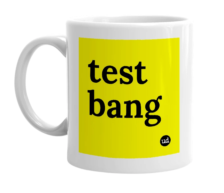 White mug with 'test bang' in bold black letters