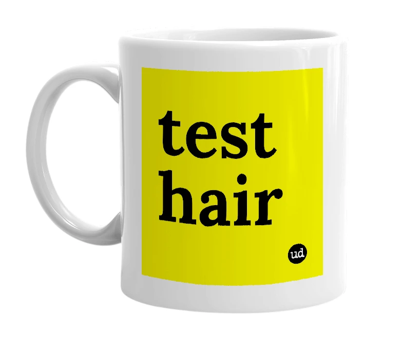 White mug with 'test hair' in bold black letters