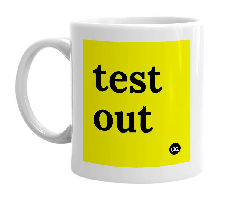 White mug with 'test out' in bold black letters