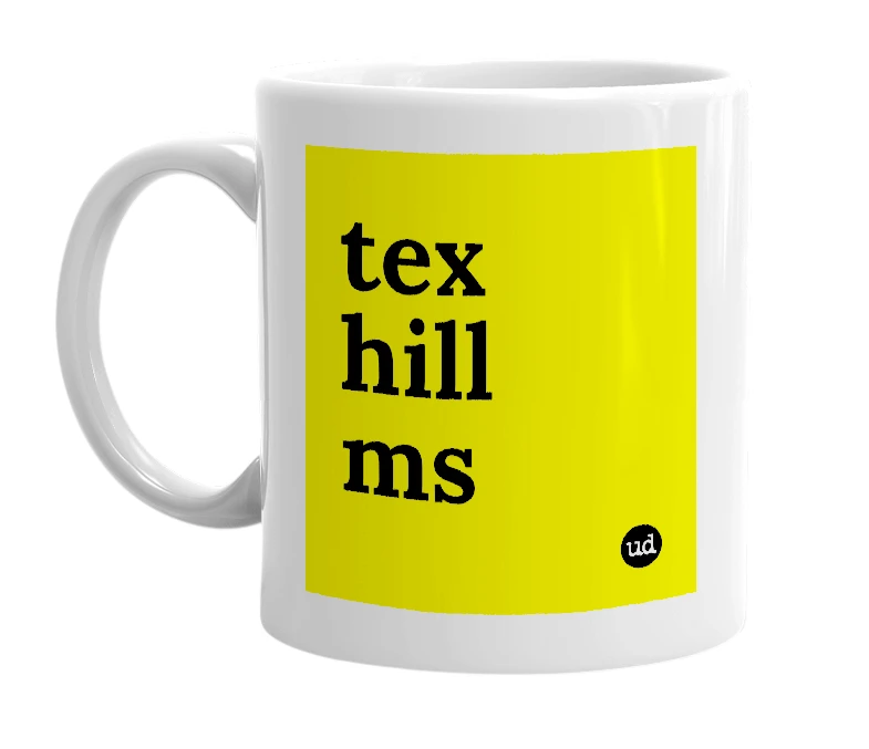 White mug with 'tex hill ms' in bold black letters