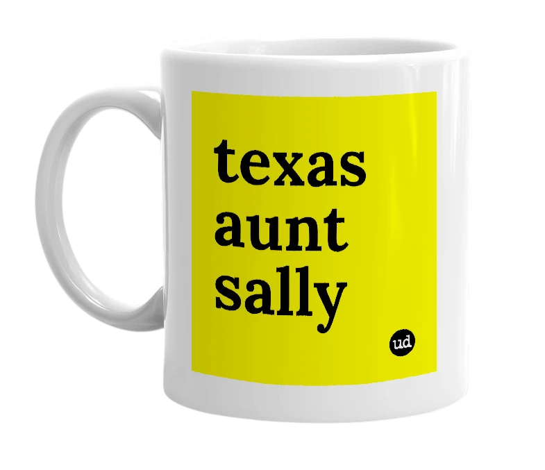 White mug with 'texas aunt sally' in bold black letters