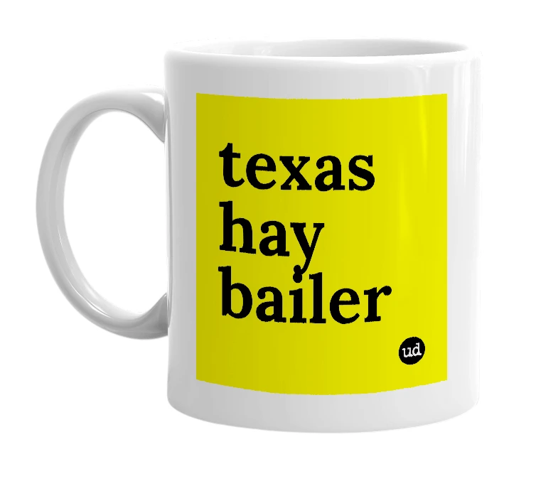 White mug with 'texas hay bailer' in bold black letters