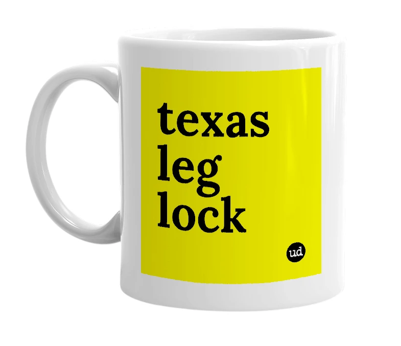 White mug with 'texas leg lock' in bold black letters